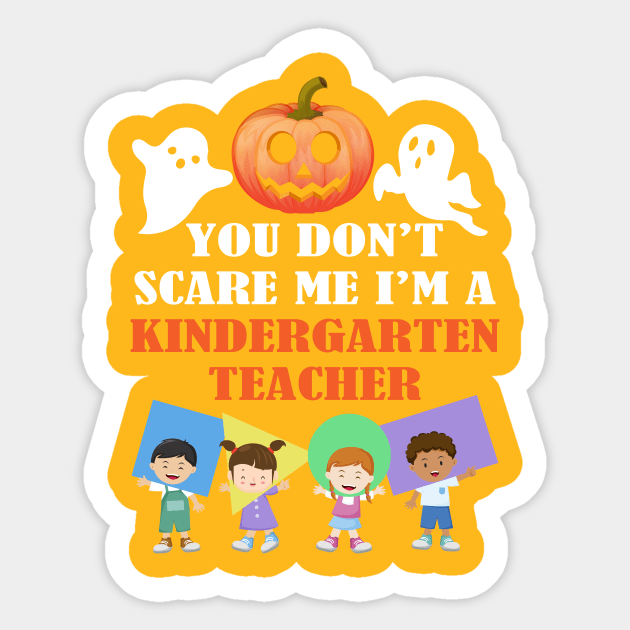 You Don't Scares Me I'm A Kindergarten Teacher Sticker by FazaGalery